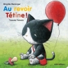 Au revoir Tétine!