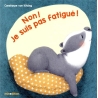 Non ! Je suis pas fatigué !
