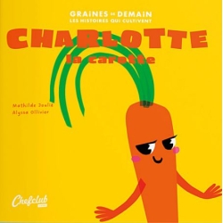 Graines de demain - Charlotte la carotte