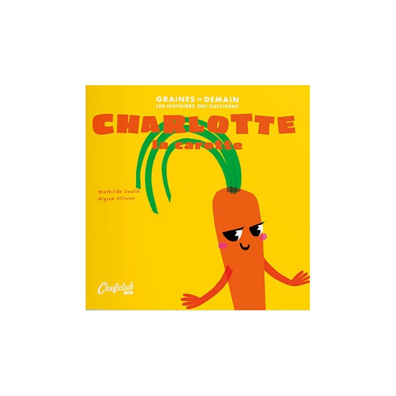 Graines de demain - Charlotte la carotte