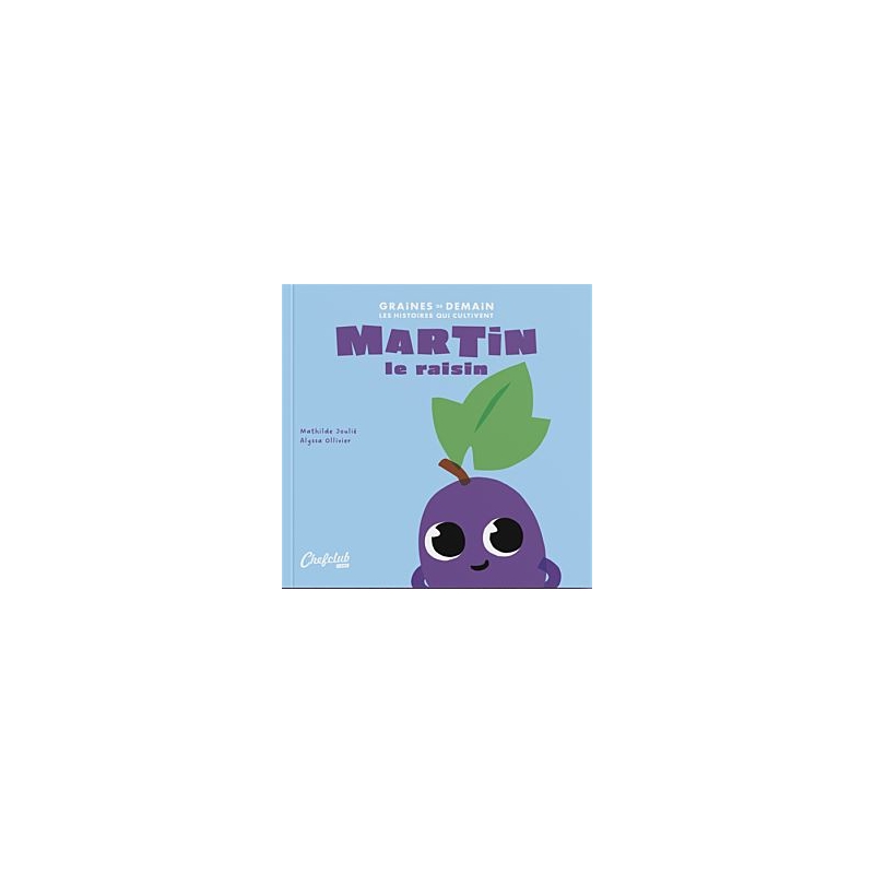 Graines de demain - Martin le raisin