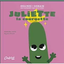 Graines de demain - Juliette la courgette
