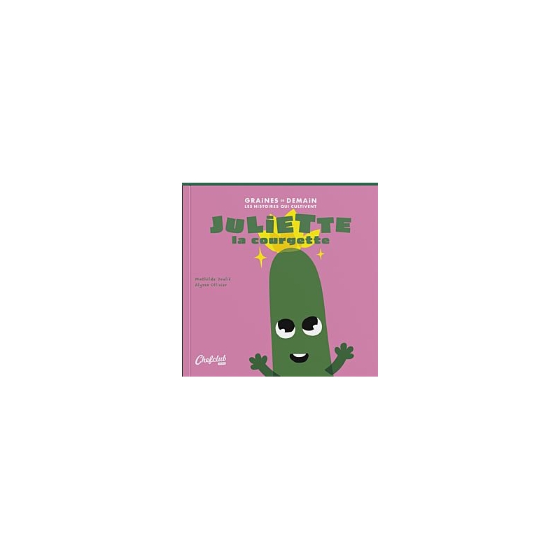 Graines de demain - Juliette la courgette
