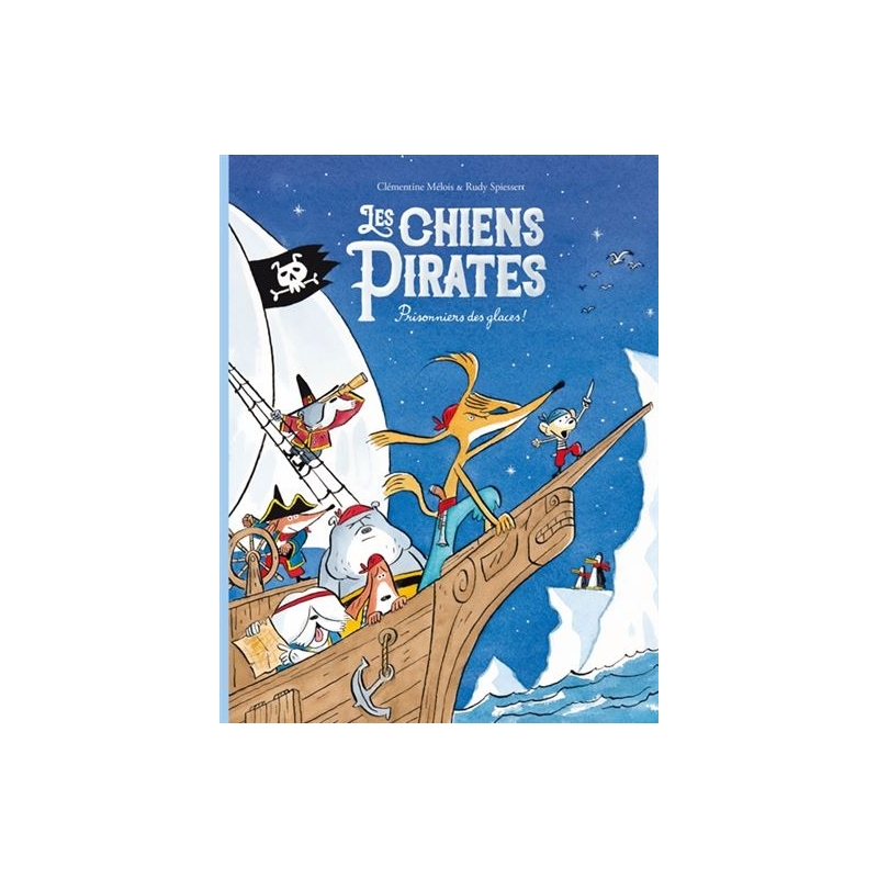 Les chiens pirates - Prisonniers des glaces!
