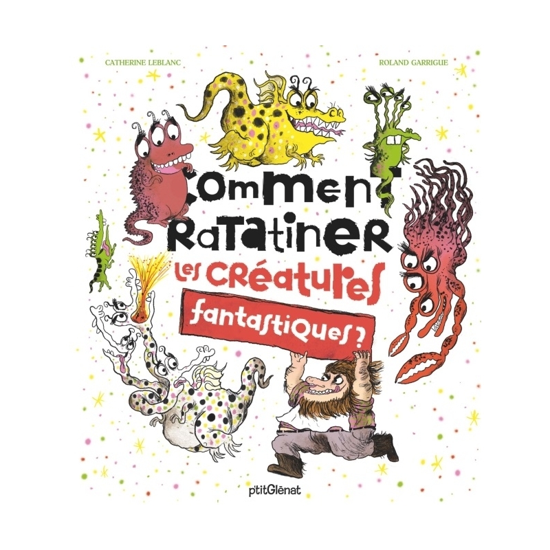 Comment ratatiner les créatures fantastiques ?