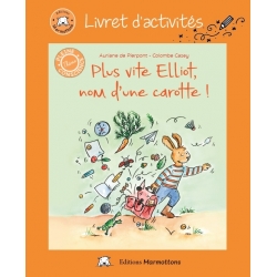 Plus vite Elliot, nom d'une carotte ! - Livre d'activité