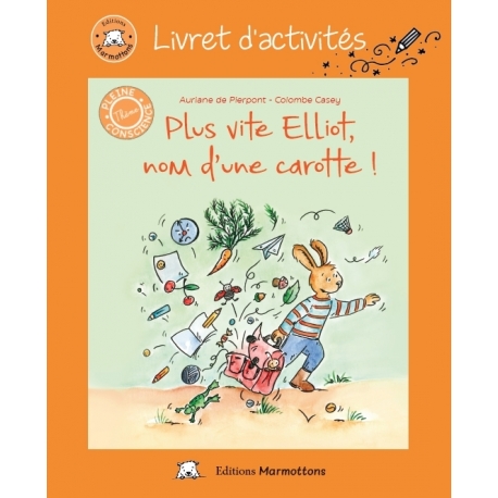 Plus vite Elliot, nom d'une carotte ! - Livre d'activité