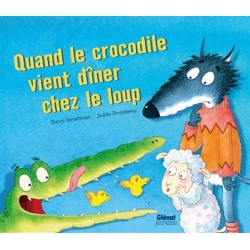 Quant le crocodile vient dîner chez le loup
