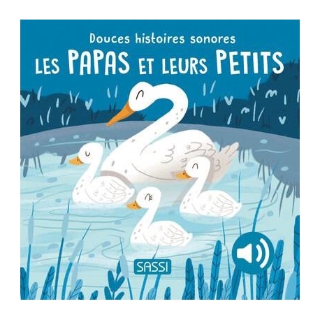 Douces histoires sonores - Les papas et leurs petits